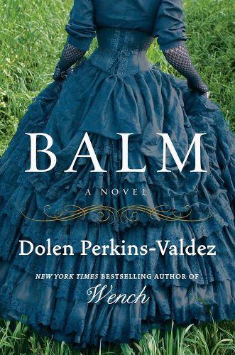 Balm by Dolen Perkins-Valdez [kit]