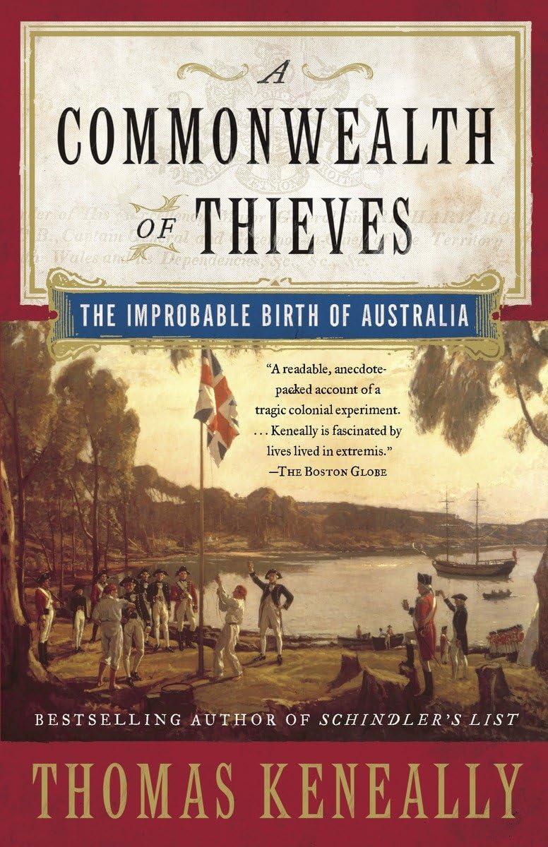 A Commonwealth of Thieves: The Improbable Birth of Australia by Thomas Keneally