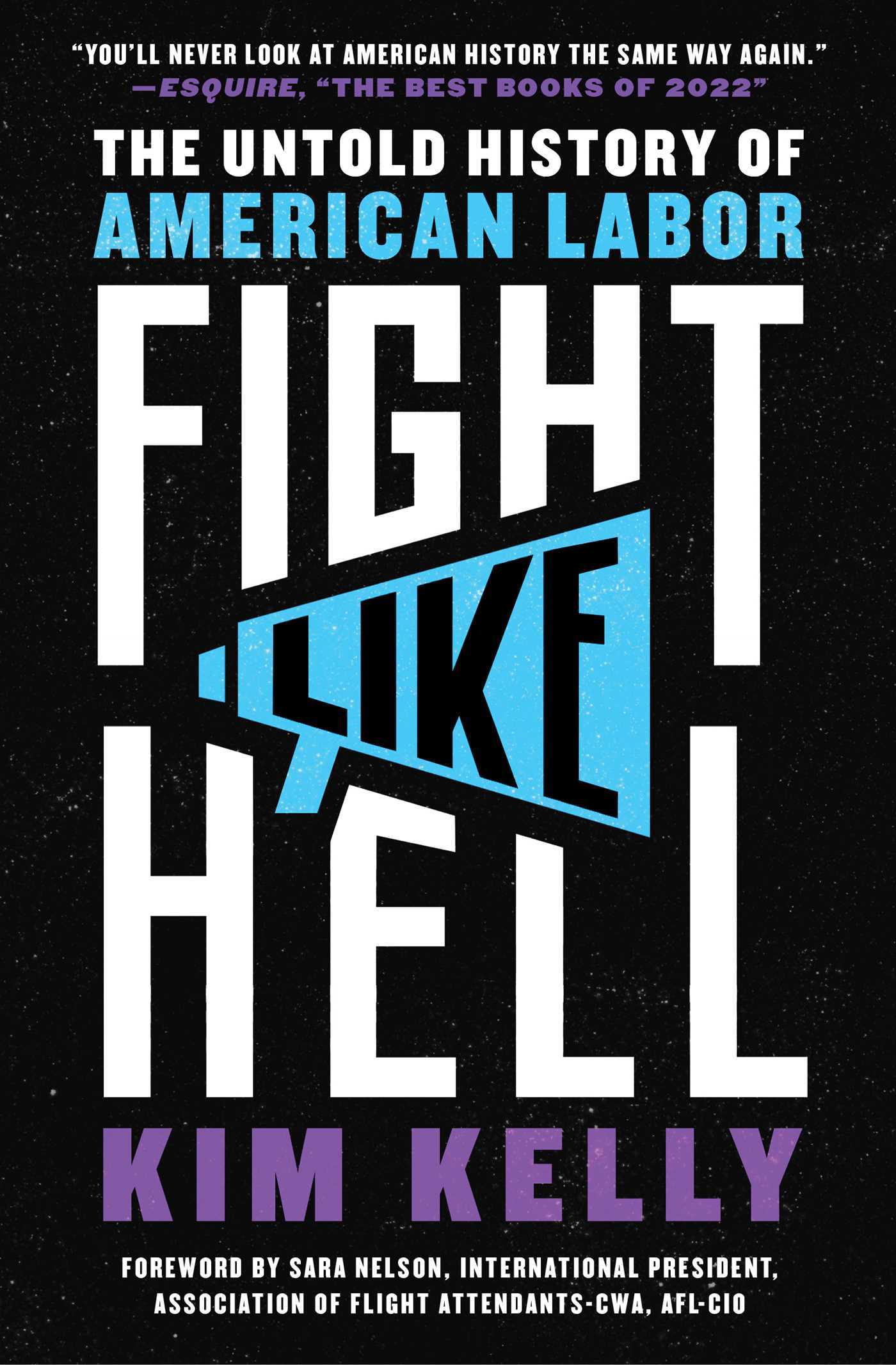Fight Like Hell: The Untold History of American Labor by Kim Kelly