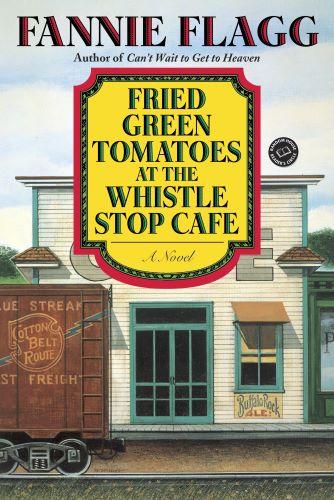 Fried Green Tomatoes at the Whistle Stop Cafe by Fannie Flagg [kit]