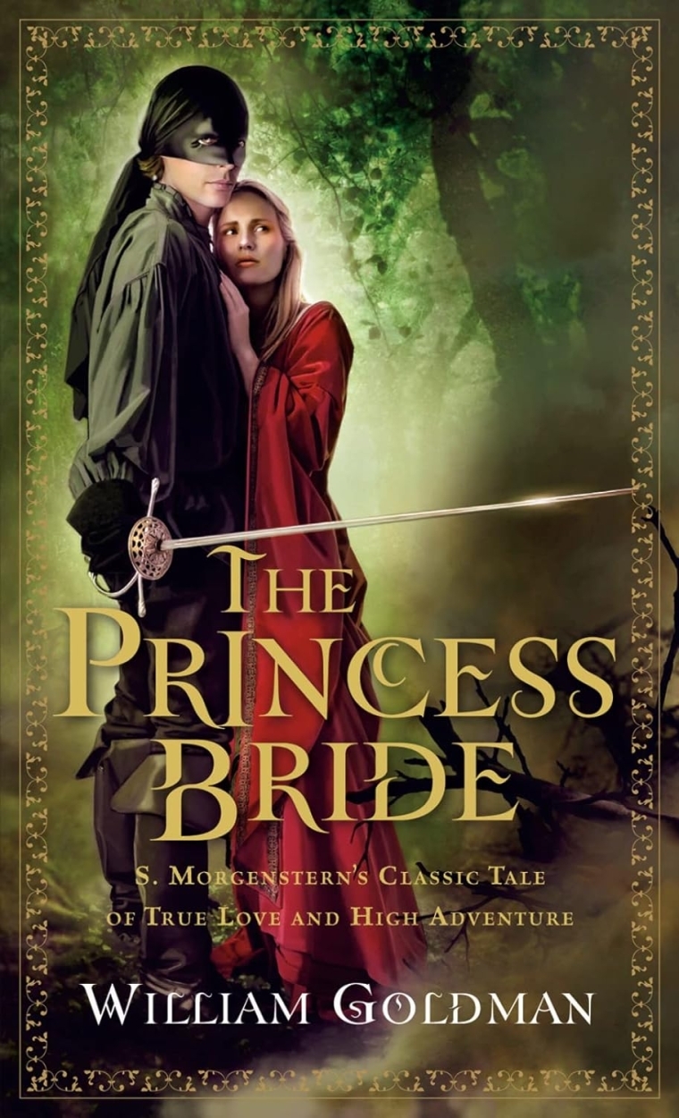 The Princess Bride: S. Morgenstern's Classic Tale of True Love and High Adventure: The "Good Parts" Version, abridged by William Goldman