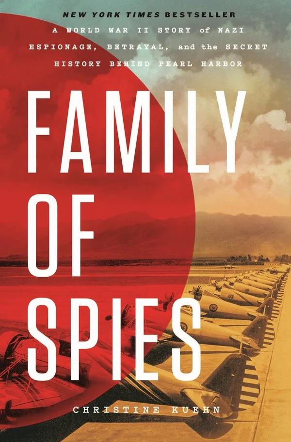 cover image of Family of Spies: A World War II Story of Nazi Espionage, Betrayal, and the Secret History Behind Pearl Harbor by Christine Kuehn