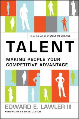 Talent : making people your competitive advantage
