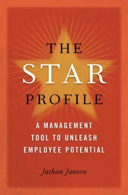 The star profile : a management tool to unleash employee potential